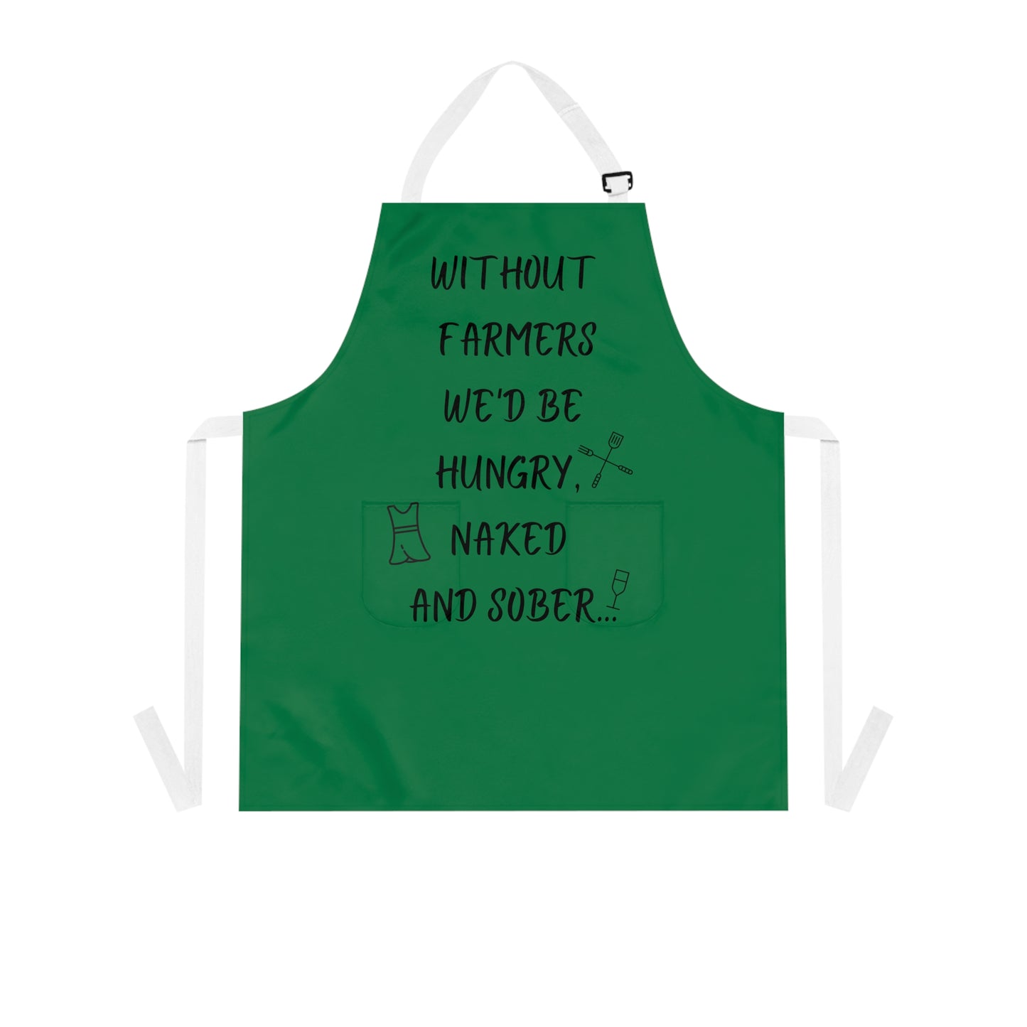 green kitchen apron with logo without farmers we'd be hungry, naked and sober